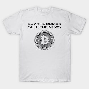 Buy the rumor, sell the news T-Shirt